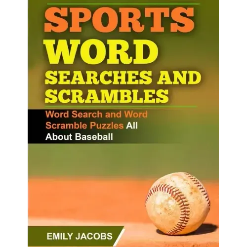 Sports Word Searches and Scrambles - Baseball: Word Search and Word Scramble Puzzles All About Baseball