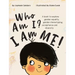 Who Am I? I Am Me!: A book to explore gender equality, gender stereotyping, acceptance and diversity