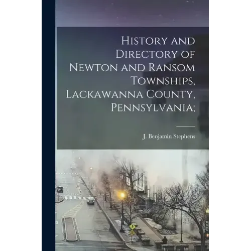History and Directory of Newton and Ransom Townships, Lackawanna County, Pennsylvania;