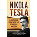 Nikola Tesla: A Captivating Guide to the Life of a Genius Inventor