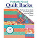 Perfectly Pieced Quilt Backs: The Scrap-Smart Guide to Finishing Quilts with Two-Sided Appeal