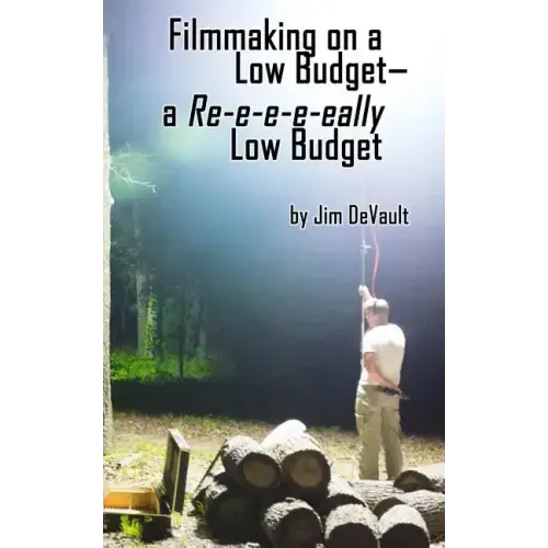 Filmmaking on a Low Budget-- a Re-e-e-e-eally Low Budget