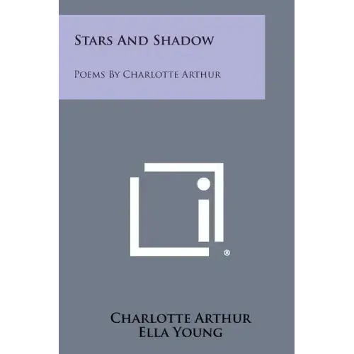 Stars and Shadow: Poems by Charlotte Arthur