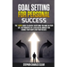 Goal Setting For Personal Success: The 7 Steps Guide to Achieve Everything You Want in Your Life, the Principles of a Successful Mindset for Change Yo