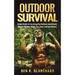 Outdoor Survival: Simple Hacks for Surviving the Outdoors and Animal Attacks (Shelter, Water, Fire, Food, and Gear Hacks)