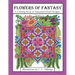 Flowers of Fantasy: A Coloring Book of Fantastical Flower Designs, Flowers in Vases, Flowers and Poetry and More!