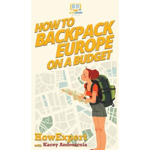 How to Backpack Europe on a Budget