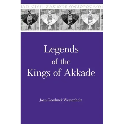 Legends of the Kings of Akkade: The Texts