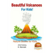 Beautiful Volcanoes For Kids!