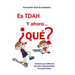 Es TDAH. Y ahora... ¿qué?: Trastorno por déficit de atención/hiperactividad: Una guía básica