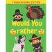 Would You Rather Thanksgiving Edition: Family Friends Boys Girls Funny Questions Game Rules Giving Kids