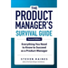The Product Manager's Survival Guide, Second Edition: Everything You Need to Know to Succeed as a Product Manager