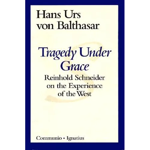 Tragedy Under Grace: Reinhold Schneider on the Experience of the West