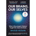 Our Brains, Our Selves: What a Neurologist's Patients Taught Him about the Brain