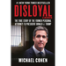 Disloyal: A Memoir: The True Story of the Former Personal Attorney to President Donald J. Trump