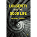 Longevity and the Good Life