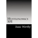 Hustlenomics 101: lessons about business and investing from a street hustlers perspective
