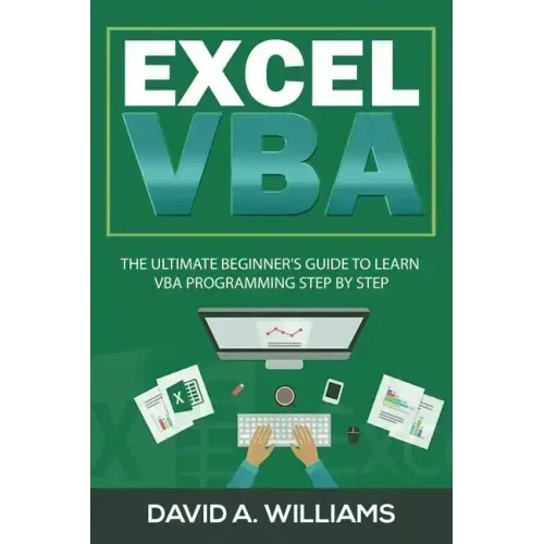 Excel VBA: The Ultimate Beginner's Guide to Learn VBA Programming Step by Step