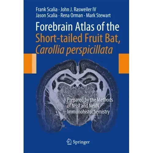 Forebrain Atlas of the Short-Tailed Fruit Bat, Carollia Perspicillata: Prepared by the Methods of Nissl and Neun Immunohistochemistry