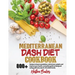Mediterranean Dash Diet Cookbook: Learn A New, Balanced Eating Plan With 800+ Recipes For Two And The Whole Family That Will Boost Your Metabolism, Co
