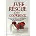 Liver Rescue Diet Cookbook: : Recipes that will help you sleep well, balance blood sugar, lower blood pressure, lose weight, and look and feel younger