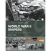 World War II Snipers: The Men, Their Guns, Their Stories