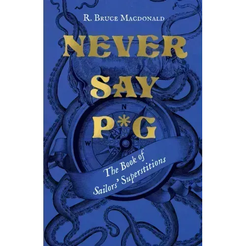 Never Say P*g: The Book of Sailors' Superstitions