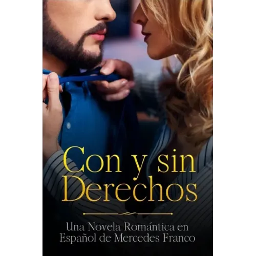 Con y sin Derechos (Oferta Especial 3 Libros en 1): La Colección Completa de Libros de Novelas Románticas en Español. Una Novela Romántica en Español