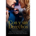 Con y sin Derechos (Oferta Especial 3 Libros en 1): La Colección Completa de Libros de Novelas Románticas en Español. Una Novela Romántica en Español