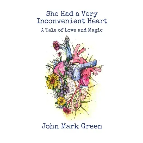 She Had a Very Inconvenient Heart: A Tale of Love and Magic