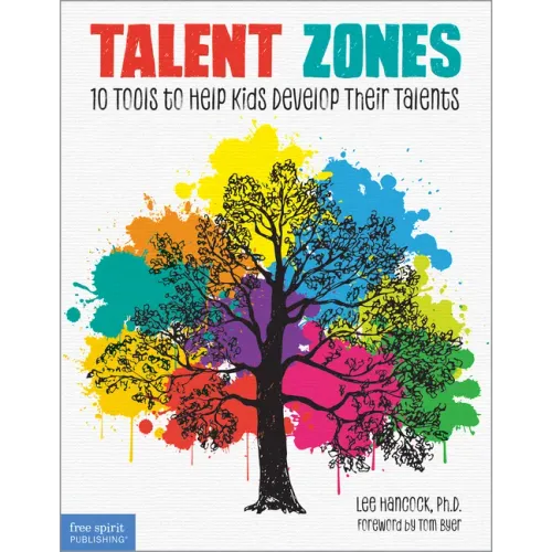 Talent Zones: 10 Tools to Help Kids Develop Their Talents