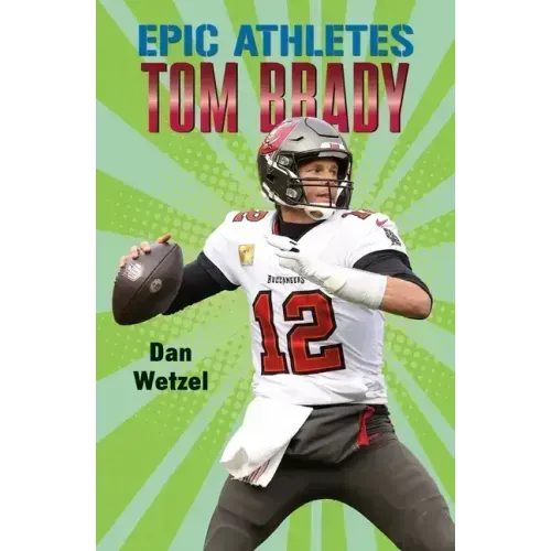 Epic Athletes: Tom Brady