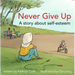 Never Give Up: A Story about Self-Esteem