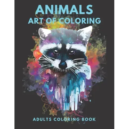 Animals Art Of Coloring: Inspirational Animals Coloring Book For Adult Relaxation;Gift Book Anti-Stress Coloring Pages; Mandalas & Animals Colo