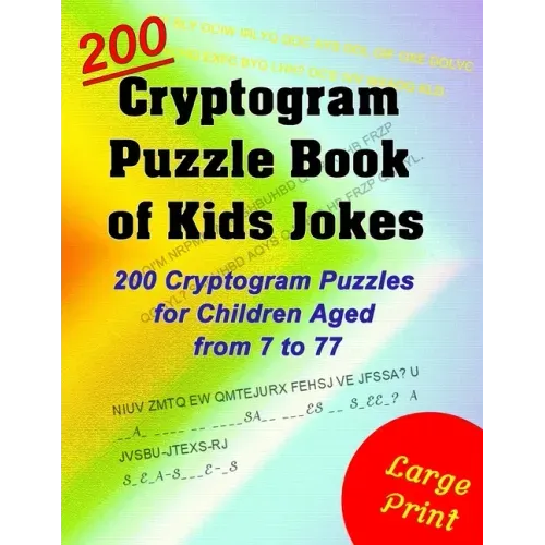 Cryptogram Puzzle Book of Kids Jokes: 200 Cryptogram Puzzles for Children Aged from 7 to 77