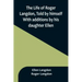 The Life of Roger Langdon, Told by himself. With additions by his daughter Ellen.