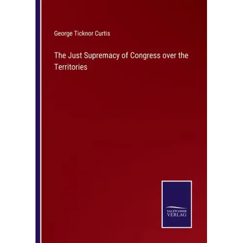 The Just Supremacy of Congress over the Territories