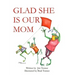 Glad She Is Our Mom