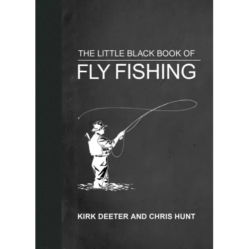The Little Black Book of Fly Fishing: 201 Tips to Make You a Better Angler