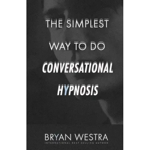 The Simplest Way To Do Conversational Hypnosis