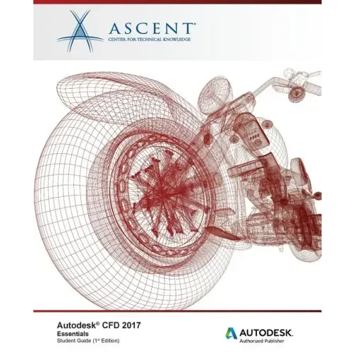Autodesk CFD 2017 Essentials: Autodesk Authorized Publisher