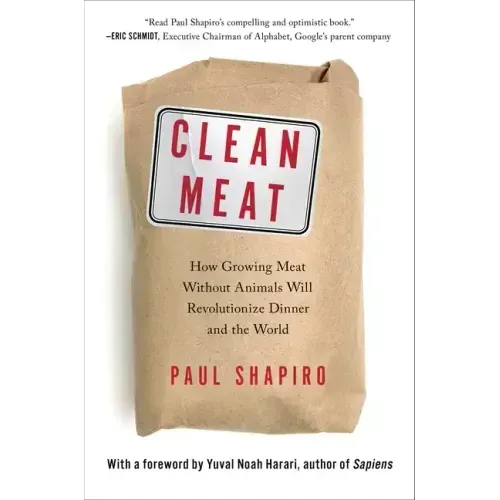 Clean Meat: How Growing Meat Without Animals Will Revolutionize Dinner and the World