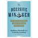 The Decisive Manager: Get Results, Build Morale, and Be the Boss Your People Deserve