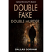Double Fake, Double Murder: A Murder Mystery Thriller