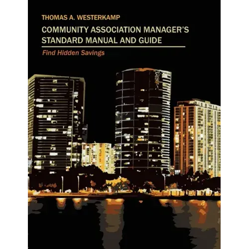 Community Association Manager's Standard Manual and Guide: Find Hidden Savings