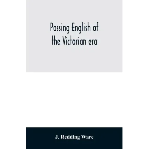 Passing English of the Victorian era: a dictionary of heterodox English, slang and phrase