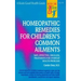 Homeopathic Remedies for 100 Children's Common Ailments