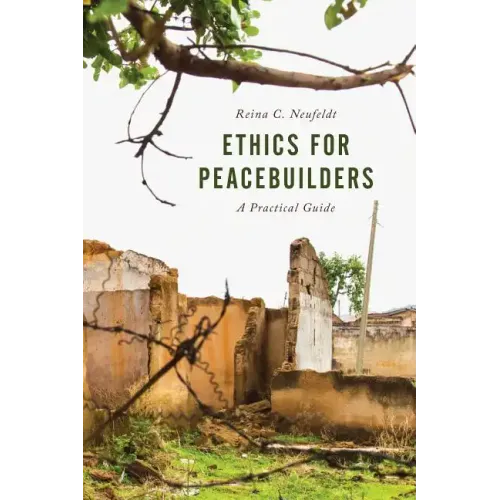 Ethics for Peacebuilders: A Practical Guide