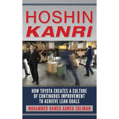 Hoshin Kanri: How Toyota Creates a Culture of Continuous Improvement to Achieve Lean Goals