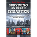 Surviving An Urban Disaster: Quick-Start Survival Guide